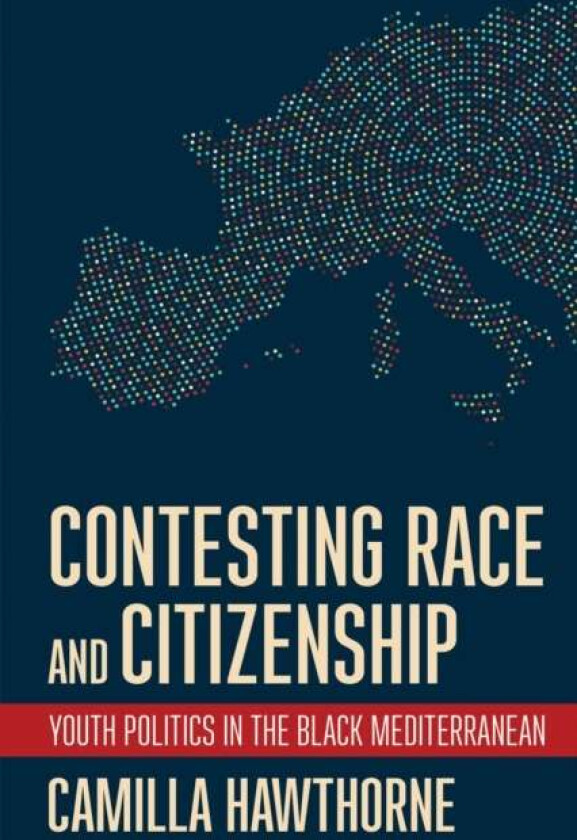 Contesting Race and Citizenship av Camilla Hawthorne