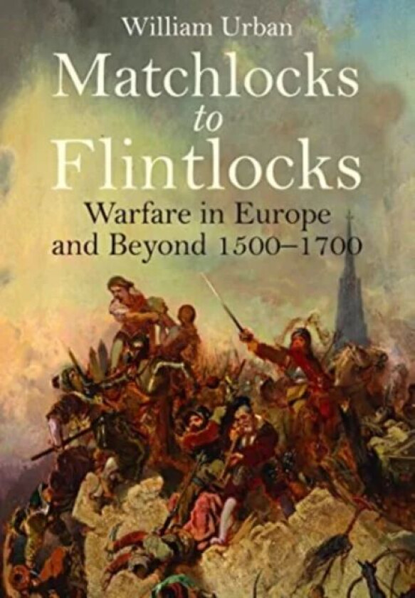 Matchlocks to Flintlocks av William Urban