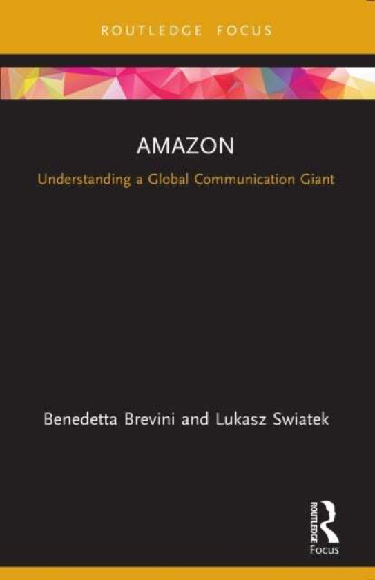 Amazon av Benedetta Brevini, Lukasz (University of New South Wales Sydney Australia) Swiatek