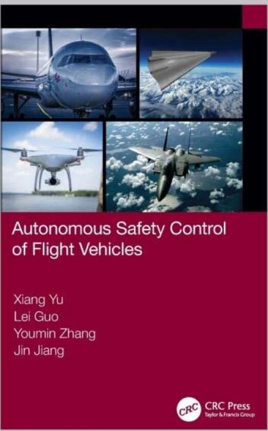 Autonomous Safety Control of Flight Vehicles av Xiang Yu, Lei Guo, Youmin Zhang, Jin Jiang