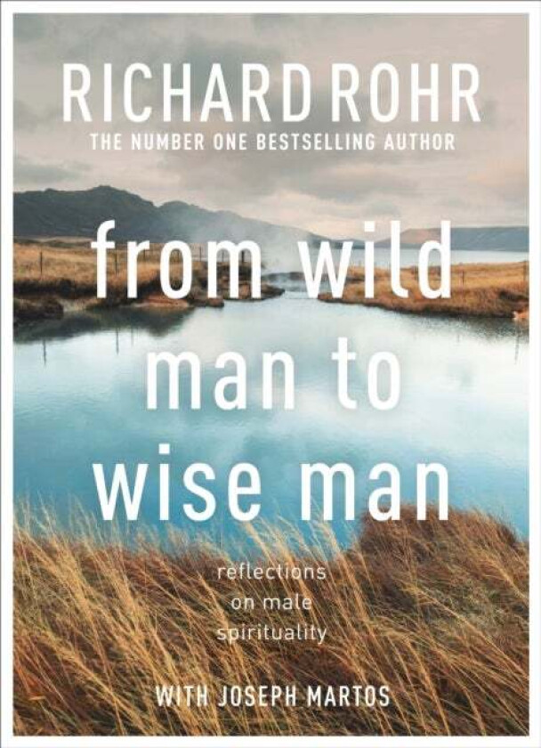 From Wild Man to Wise Man av Richard Rohr