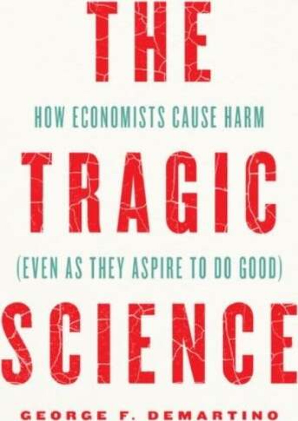 The Tragic Science av Professor George F. DeMartino