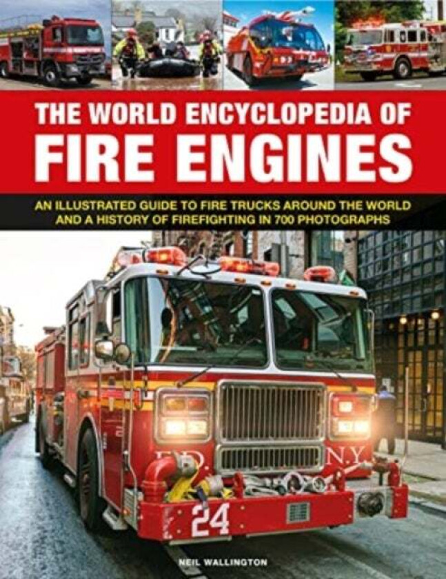 Fire Engines, The World Encyclopedia of av Neil Wallington