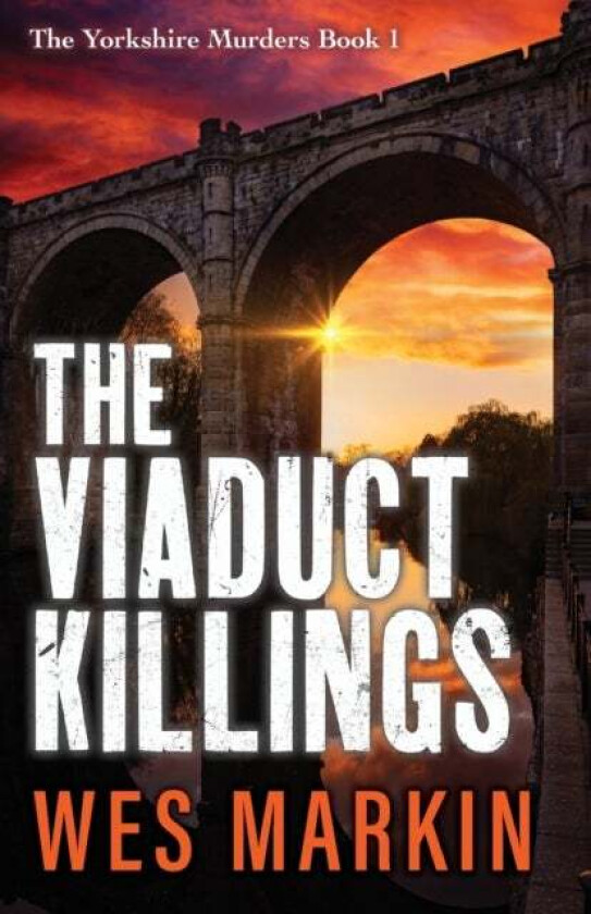 The Viaduct Killings av Wes Markin