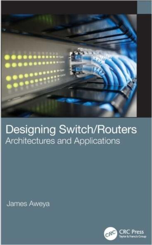 Designing Switch/Routers av James Aweya