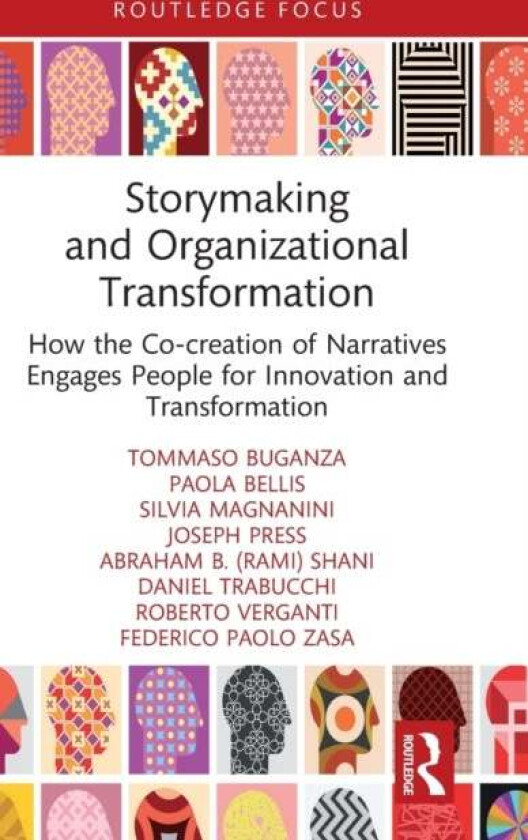 Storymaking and Organizational Transformation av Tommaso (Dpt. di Inge. Gest. Politecnico di Milano) Buganza, Paola (Dpt. di Inge. Gest. Politecnico d