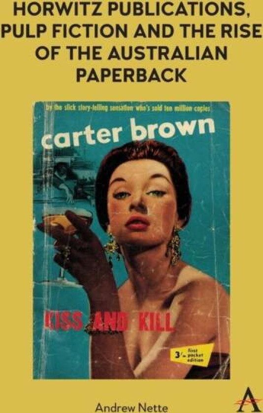 Horwitz Publications, Pulp Fiction and the Rise of the Australian Paperback av Andrew Nette