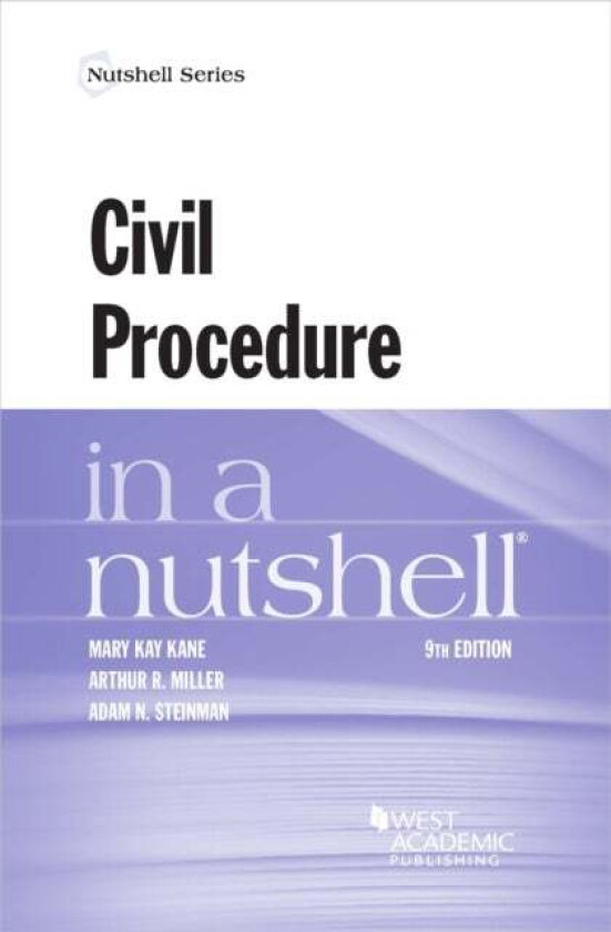 Civil Procedure in a Nutshell av Mary Kay Kane, Arthur R. Miller, Adam N. Steinman