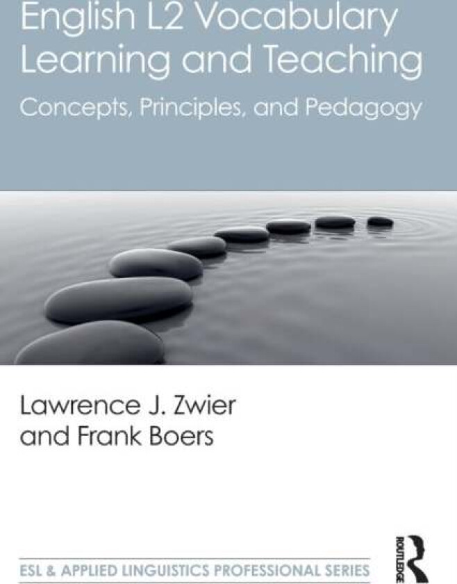 English L2 Vocabulary Learning and Teaching av Lawrence J. (Michigan State University USA) Zwier, Frank (University of Western Ontario Canada) Boers