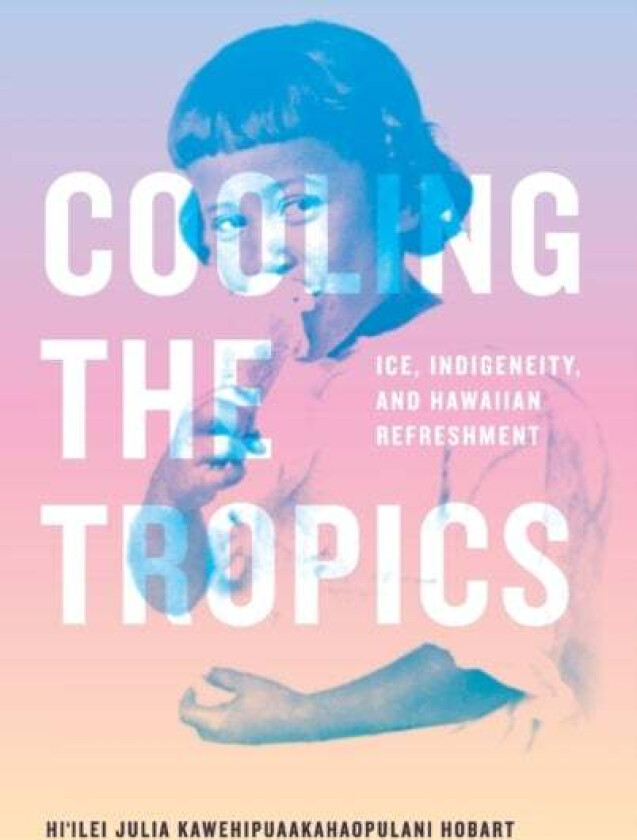 Cooling the Tropics av Hi'ilei Julia Kawehipuaakahaopulani Hobart