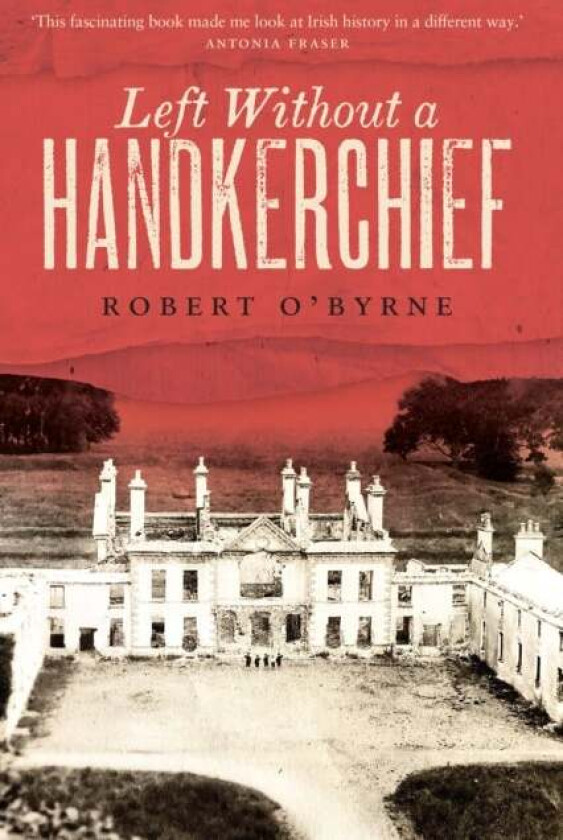 Left Without a Handkerchief av Robert O'Byrne