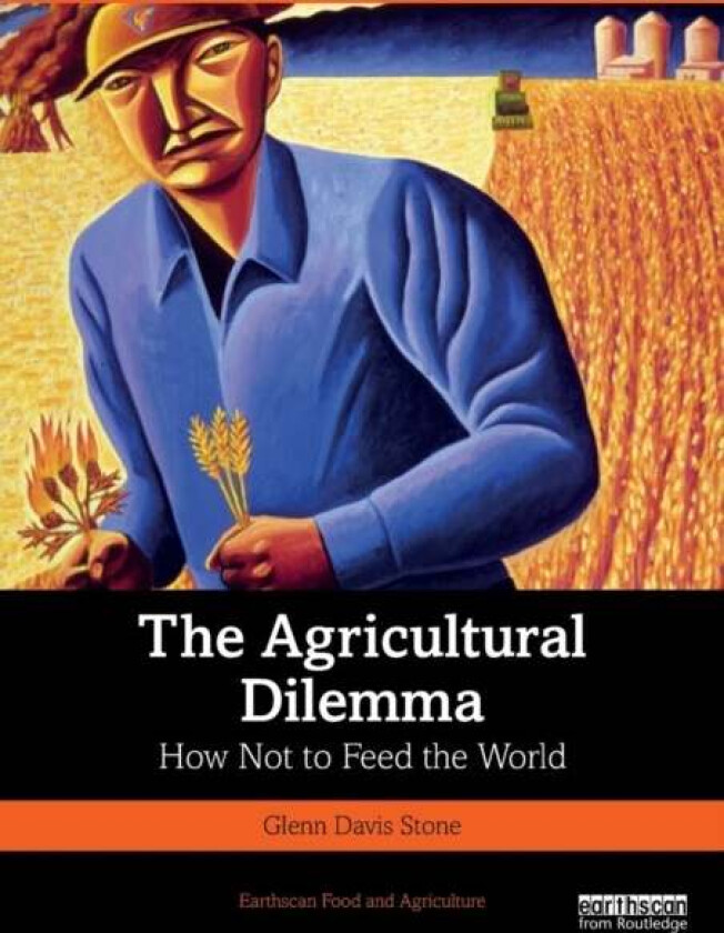 The Agricultural Dilemma av Glenn Davis Stone