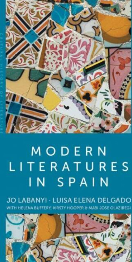 Modern Literatures in Spain av Jo (New York University USA) Labanyi, Luisa Elena Delgado
