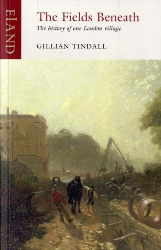 The Fields Beneath av Gillian Tindall