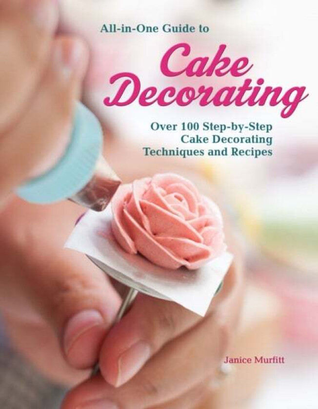 All-In-One Guide to Cake Decorating av Janice Murfitt