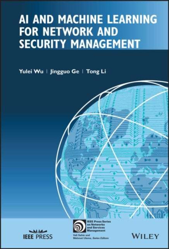 AI and Machine Learning for Network and Security Management av Yulei Wu, Jingguo Ge, Tong Li