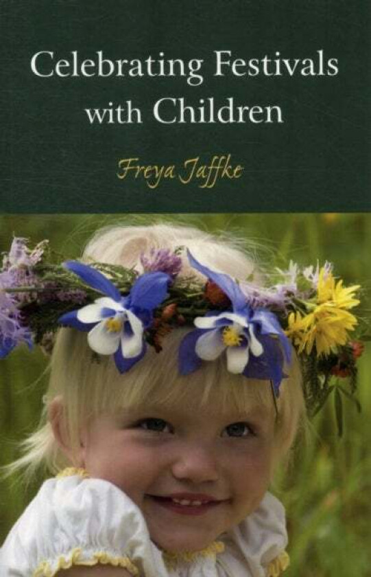 Celebrating Festivals with Children av Freya Jaffke