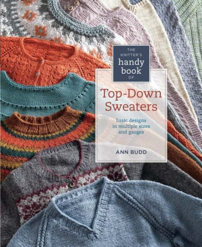 The Knitter's Handy Book of Top-Down Sweaters av Ann Budd