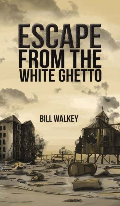 ESCAPE FROM THE WHITE GHETTO av BILL WALKEY