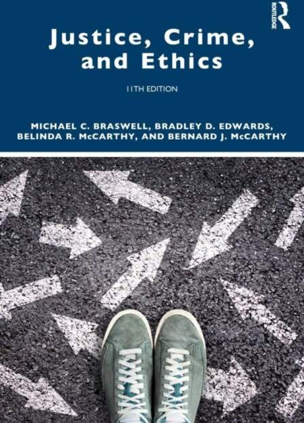 Justice, Crime, and Ethics av Michael C. (Professor Emeritus East Tennessee State University USA) Braswell, Bradley D. (East Tennessee State Universit