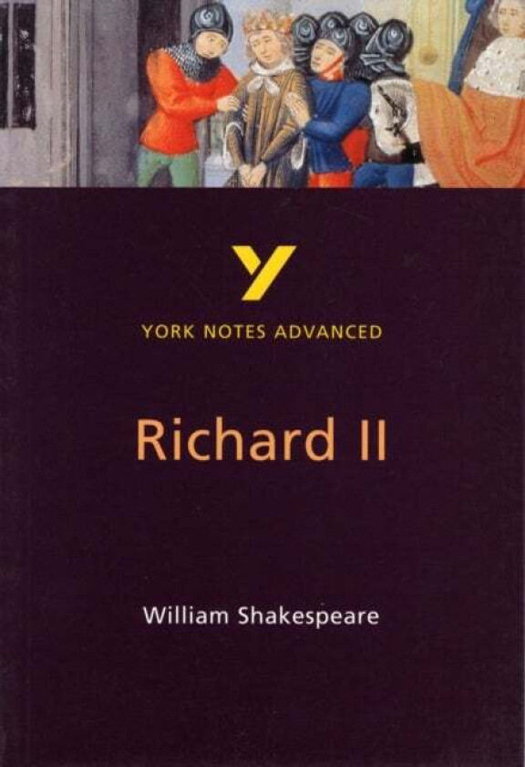 Richard II: York Notes Advanced everything you need to catch up, study and prepare for and 2023 and av N Keeble