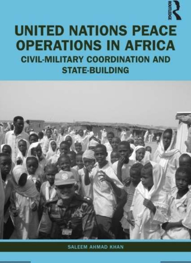 United Nations Peace Operations in Africa av Saleem (Dhaka Bangladesh) Ahmad Khan
