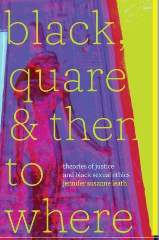 Black, Quare, and Then to Where av jennifer susanne leath