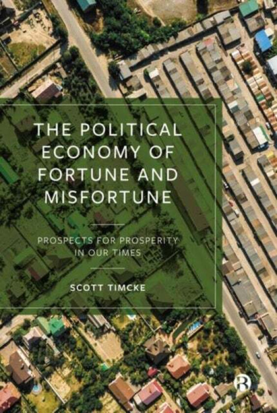 The Political Economy of Fortune and Misfortune av Scott (University of the West Indies at St Augustine) Timcke