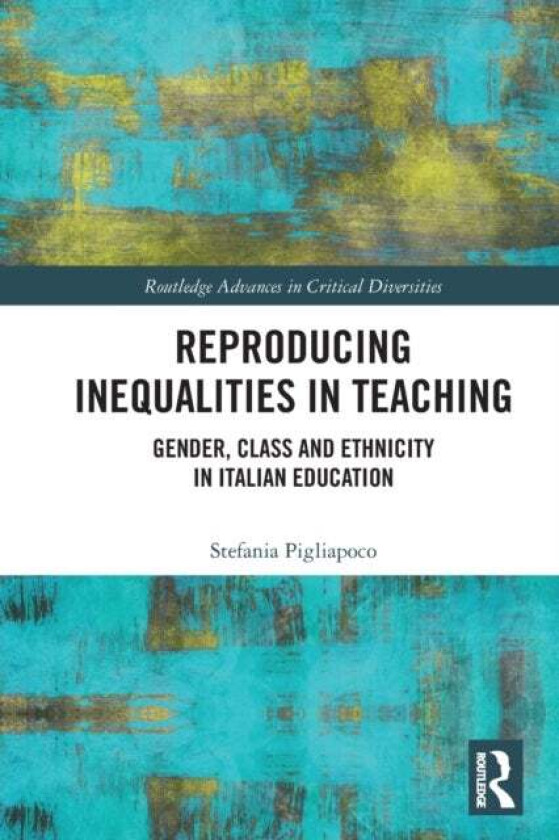 Reproducing Inequalities in Teaching av Stefania (University of Lisbon Portugal) Pigliapoco