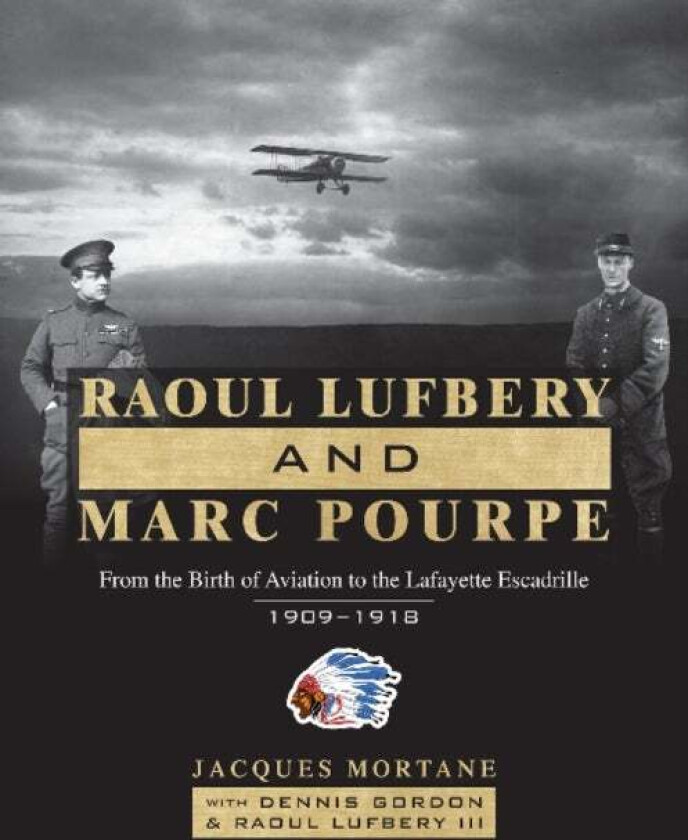 Raoul Lufbery and Marc Pourpe av Dennis Gordon, Jacques Mortane, Rao Lufbery III