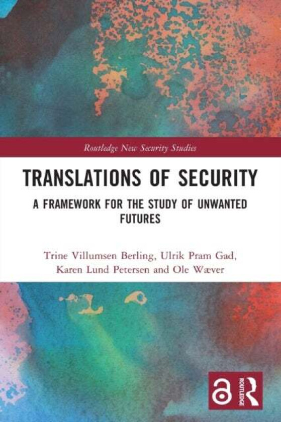 Translations of Security av Trine (DIIS Denmark) Villumsen Berling, Ulrik Pram (DIIS Denmark) Gad, Karen (DIIS Denmark) Lund Petersen, Ole (University
