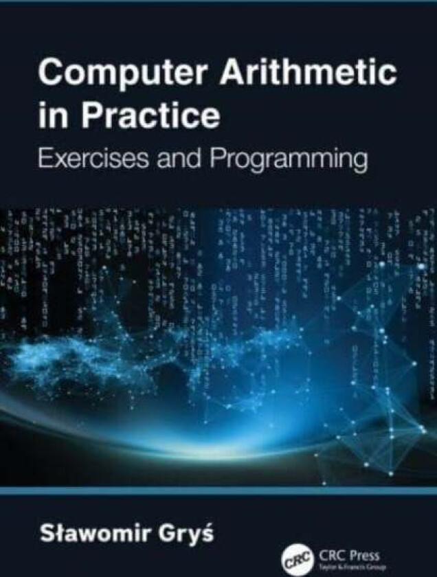 Computer Arithmetic in Practice av Slawomir Grys