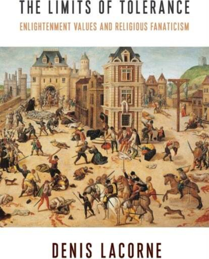 The Limits of Tolerance av Denis Lacorne