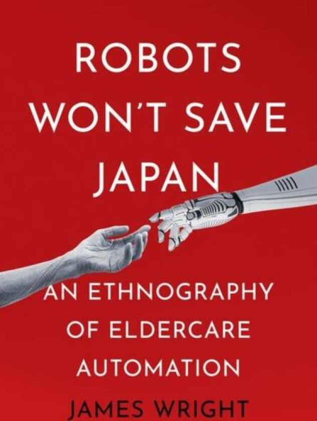 Robots Won't Save Japan av James Adrian Wright