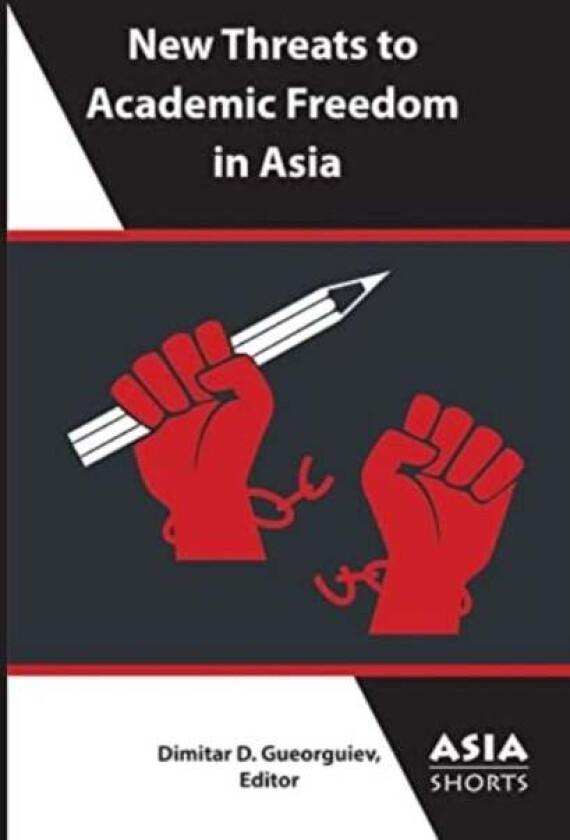 New Threats to Academic Freedom in Asia av Dimitar Gueorguiev