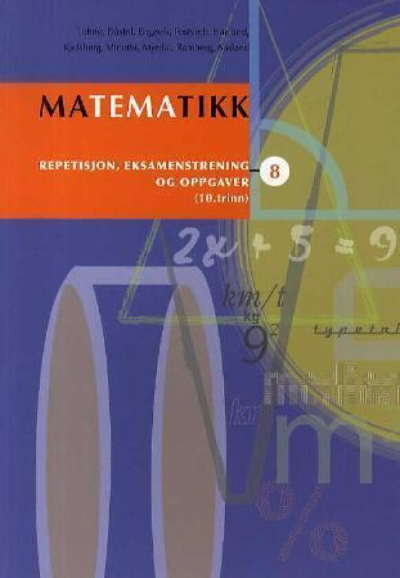 Matematikk 8 av Trygve Aasland, Geir Dåstøl, Hanne Engevik, Hanne Fostvedt, Jan Haaland, Tone Kjelsberg, Martin Lohne, Catharina Minothi, Nina Myrdal