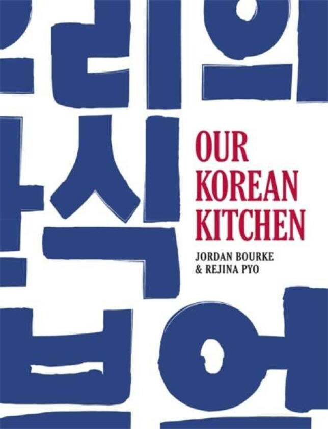 Our Korean Kitchen av Jordan Bourke, Rejina Pyo