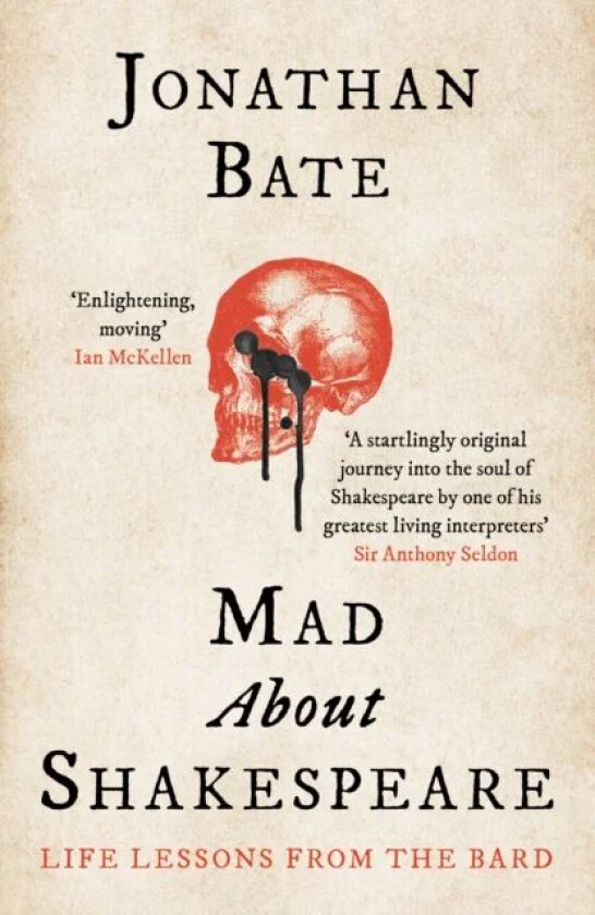 Mad about Shakespeare: Life Lessons from the Bard av Jonathan Bate