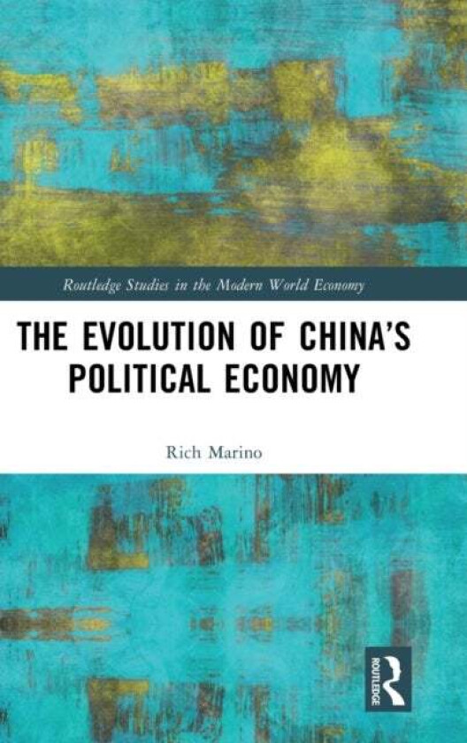 The Evolution of China¿s Political Economy av Rich Marino