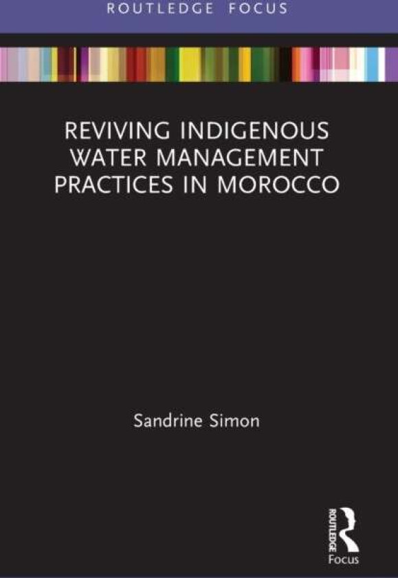 Reviving Indigenous Water Management Practices in Morocco av Sandrine Simon