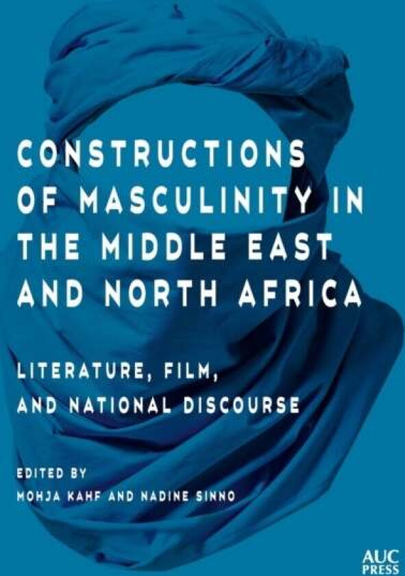 Constructions of Masculinity in the Middle East and North Africa