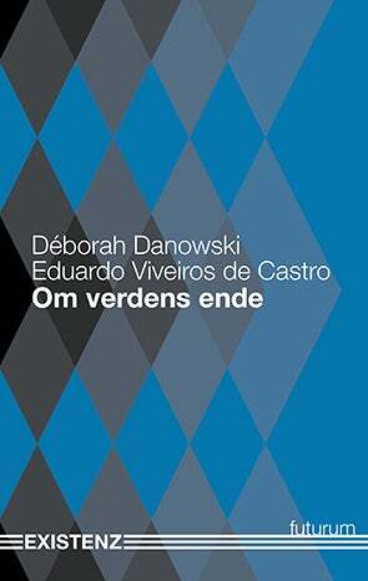 Om verdens ende av Eduardo Viveiros de Castro, Déborah Danowski