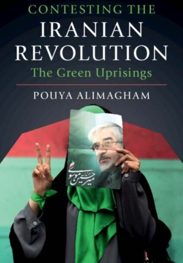 Contesting the Iranian Revolution av Pouya (Massachusetts Institute of Technology) Alimagham