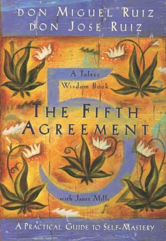 The Fifth Agreement av Don Miguel Jr. Ruiz, Don Jose Ruiz, Janet Mills