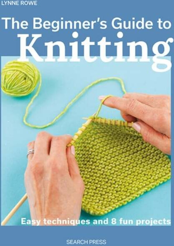 Beginner's Guide to Knitting, The av Lynne Rowe
