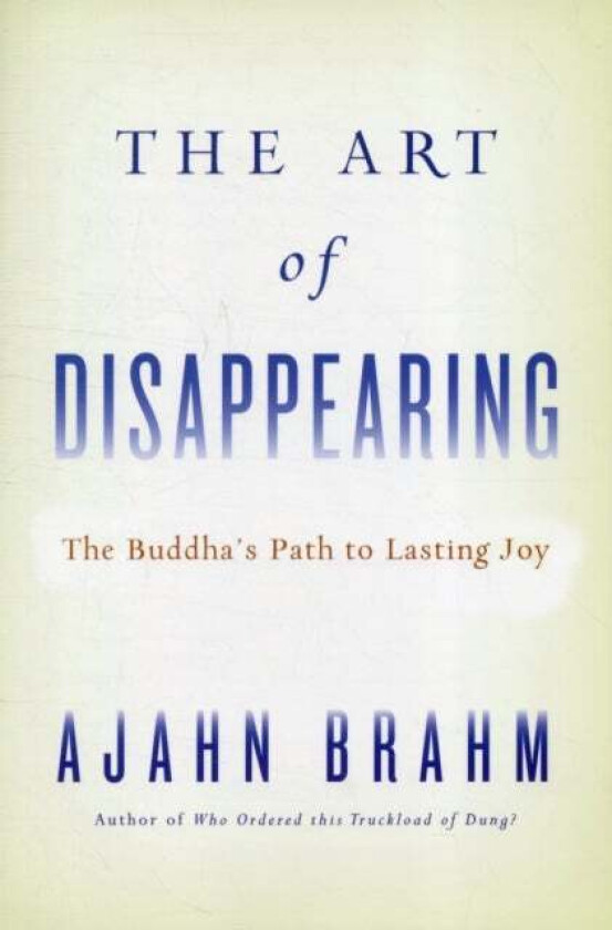 The Art of Disappearing av Ajahn Brahm