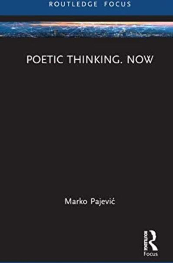 Poetic Thinking. Now av Marko Pajevic