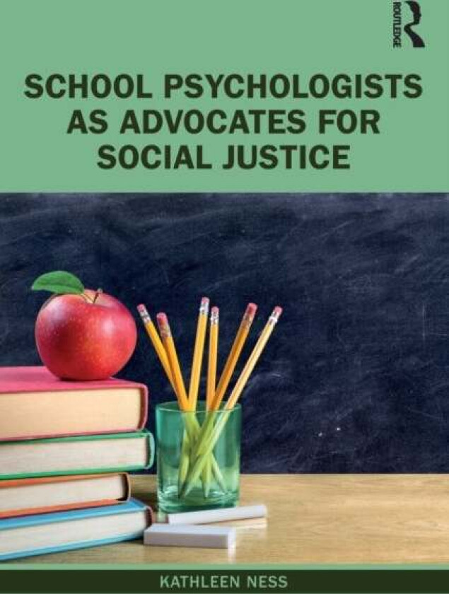 School Psychologists as Advocates for Social Justice av Kathleen Ness