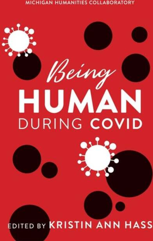 Being Human during COVID av Kristin Hass