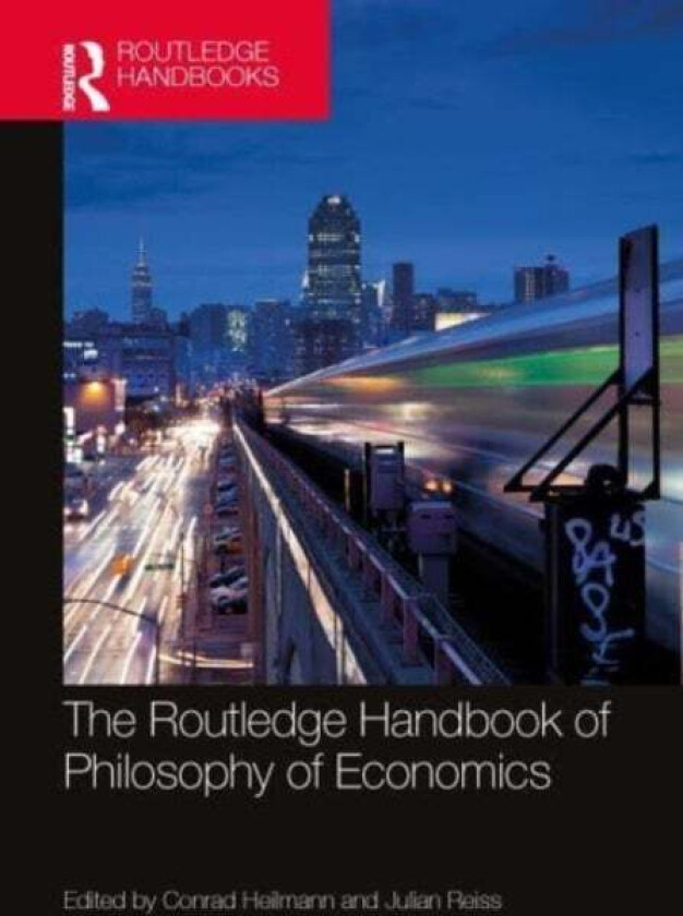 The Routledge Handbook of the Philosophy of Economics av Conrad (Erasmus University Rotterdam Th Heilmann